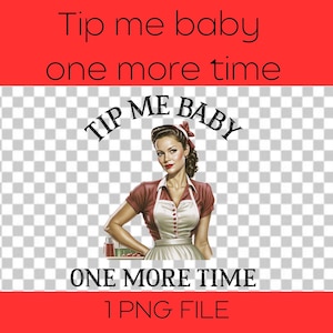 Peut inclure: Illustration numérique d'une femme en robe rouge et blanche avec le texte "Tip Me Baby One More Time" dans un style rétro.