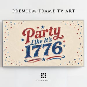 May include: A rectangular digital art display for a television screen featuring the text Party Like It's 1776 in red and blue brushstroke lettering. The design includes small red and blue stars and confetti accents on a cream background.
