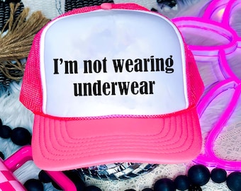 I’m Not Wearing Underwear Trucker Hat, Funny Inappropriate Bachelorette Party Hat