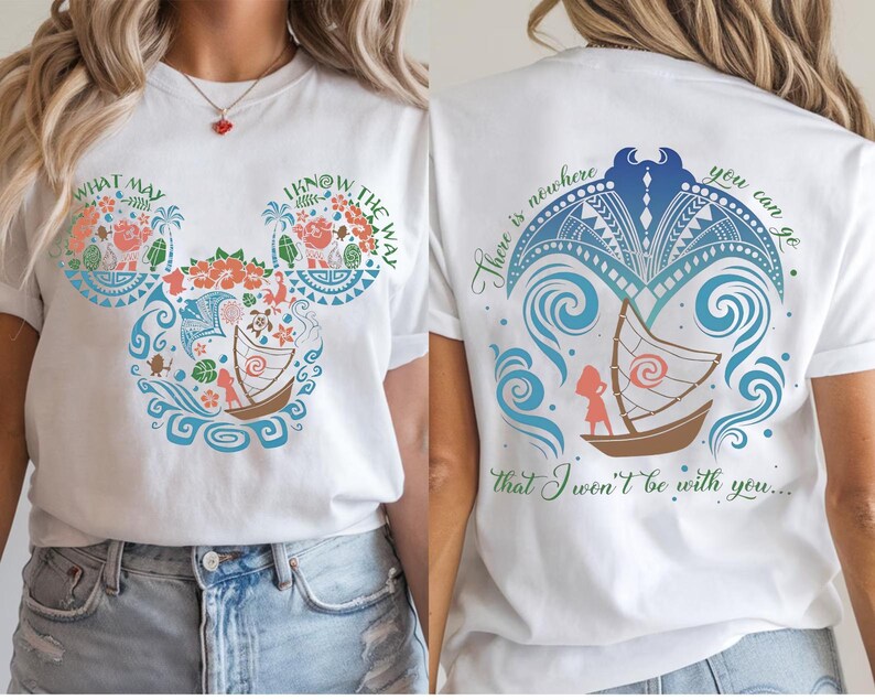 May include: White t-shirt featuring a colorful design inspired by a Disney movie. The front displays a Mickey Mouse head shape with floral and nautical elements, and the text "WHAT MAY" and "I KNOW THE WAY". The back has a boat design and the text "There is nowhere you can go that I won't be with you..."