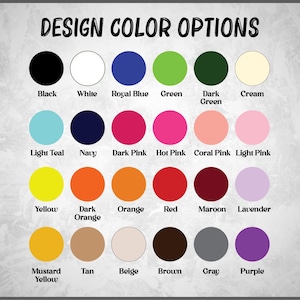 May include: A color chart with the text "DESIGN COLOR OPTIONS" at the top. The chart displays a variety of color options, including black, white, royal blue, green, dark green, cream, light teal, navy, dark pink, hot pink, coral pink, light pink, yellow, dark orange, orange, red, maroon, lavender, mustard yellow, tan, beige, brown, gray, and purple.