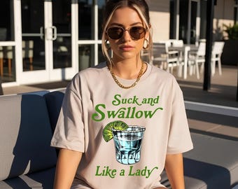 Suck and Swallow Like a Lady Shirt | Raunchy Inappropriate Women's T-Shirt | Funny Unhinged Bachelorette Tee
