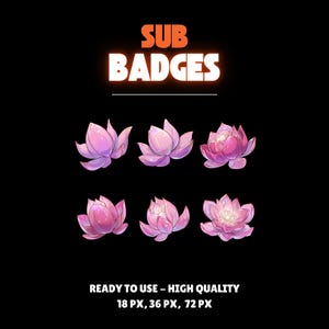 May include: Six pink and purple lotus flower sub badges on a black background. The text "SUB BADGES" is at the top, and "READY TO USE - HIGH QUALITY 18 PX, 36 PX, 72 PX" is at the bottom.