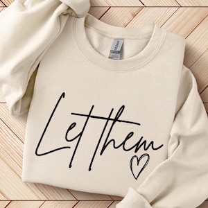 Let Them Sweatshirt, Positive Saying Shirt, Womens Kindness Sweatshirt, Mental Health Shirt, Positive Affirmation Shirt, Inspirational Gift