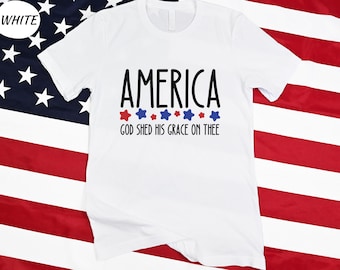 God Shed His Grace On Thee T-shirt, America Shirt, Fourth Of July Shirt, Independence Day Gift, Patriotic Shirt, Christian Gift, Faith Shirt