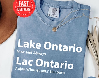 Lake Ontario Now and Always Comfort Colors Shirt, Bilingual Great Lakes Travel Tee, Quiet Activism Tee