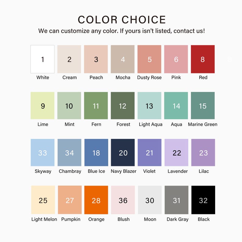 The image is a color choice guide with a variety of color options ranging from white to black, and from light to dark shades. It provides a visual representation of the different color choices available, allowing users to customize any color by contacting the company.