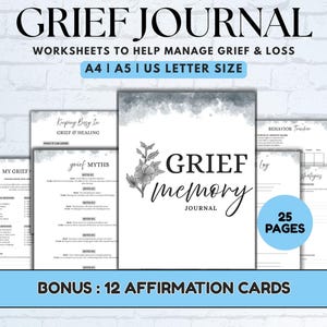 May include: A collection of grief journal worksheets with the title "GRIEF JOURNAL" at the top. The journal includes worksheets to help manage grief and loss. The journal is available in A4, A5, and US Letter sizes. Bonus includes 12 affirmation cards.