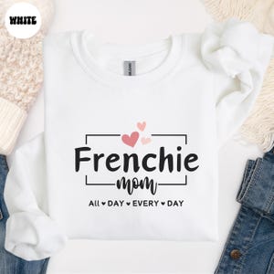 Frenchie Mom Sweatshirt, French Bulldog Mom Sweatshirt, French Bulldog Lover Gift