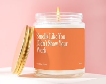 Math Teacher Gift Candle Smells Like You Didnt Show Your Work Funny Educator Present STEM Classroom School Teacher Birthday Decor B1122