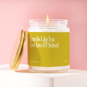 OT School Candle Smells Like You Got Into OT School Occupational Therapy Student Gift Ot Acceptance Future OT OtR CoTA Healthcare Gift B1126
