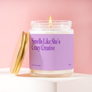 Creative Gift Candle Smells Like Shes Crazy Creative Artist Gift Artsy Maker Designer Craft Lover Creative Soul Art Lover Birthday B1090