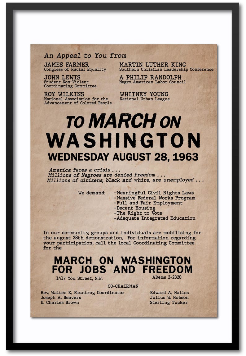 May include: A vintage poster for the March on Washington for Jobs and Freedom, held on August 28, 1963. The poster features a list of civil rights leaders and organizations, including Martin Luther King Jr., James Farmer, John Lewis, Roy Wilkins, A. Philip Randolph, and Whitney Young. The poster also includes a call to action for people to join the march.