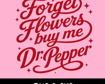 Olvídate de las flores. Compra Dr. Pepper PNG, diseño de camiseta de San Valentín (descarga digital).