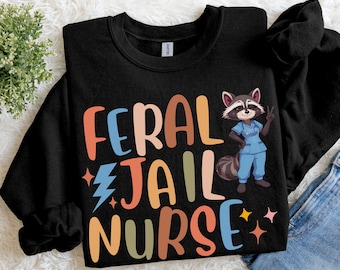 Funny Correctional Nurse Sweatshirt, Jail Nursing Graduation Gift