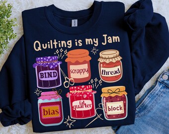 Quilting Is My Jam sweatshirt | Quilt Guild Sewing Group Gift