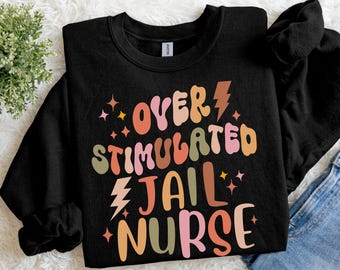 Funny Jail Nurse Sweatshirt | Cute Sarcastic Corrections RN Gift