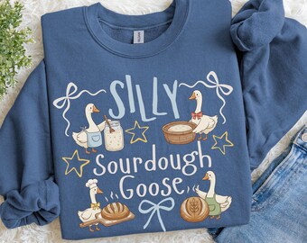 Sourdough Sweatshirt, Silly Goose Bread Baker Gift
