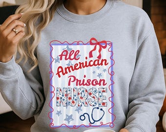 4th of July Prison Nurse Sweatshirt | Patriotic Independence Day Corrections Nurse Crewneck