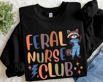 Feral Nurse Club Sweatshirt | Funny Crewneck for Nursing Graduation Gift