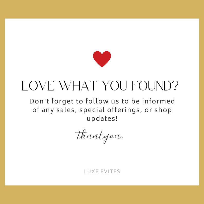 May include: White card with the text "LOVE WHAT YOU FOUND?" and a red heart. The card also includes the text "Don't forget to follow us to be informed of any sales, special offerings, or shop updates!" and "thank you."