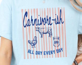 Carnivore-ish Shirt Comfort Colors Meat Lovers Carnivore Tee Animal Based Foodie Gifts Keto Wellness Gift