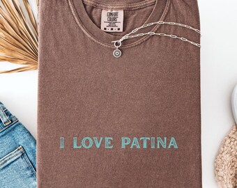 Comfort Colors I Love Patina Statement Shirt Funny Vintage Love Antiquing Tee Flea Market Lover T-Shirt Thrifting Gift