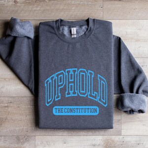 Uphold The Constitution Sweatshirt Patriotic American Pride Shirt America Democracy Crewneck image 8