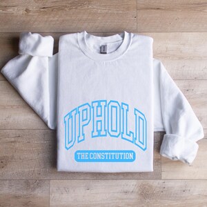 Uphold The Constitution Sweatshirt Patriotic American Pride Shirt America Democracy Crewneck image 6
