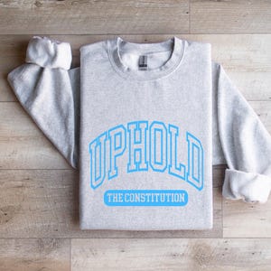 Uphold The Constitution Sweatshirt Patriotic American Pride Shirt America Democracy Crewneck image 5