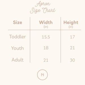 May include: Apron size chart with measurements in inches. The chart shows the width and height of aprons for toddler, youth, and adult sizes.