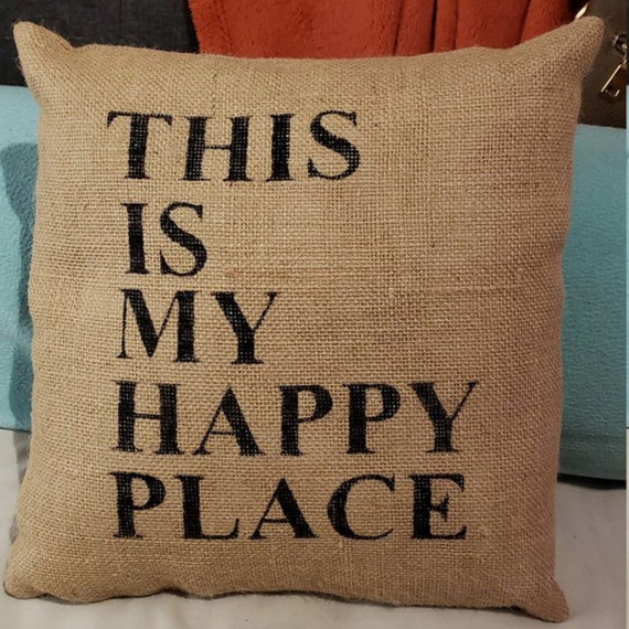 This Is My Happy Place Burlap Stuffed Pillow 14 X Etsy