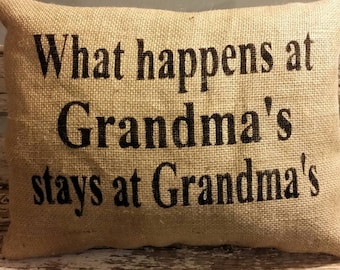 What Happens At Grandma's Stays At Grandma's Pillow Burlap Stuffed Pillow Handmade Throw Pillows  16" x 12" Mother's Day or Birthday Gift