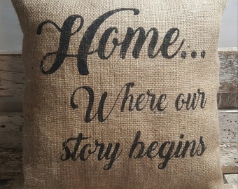 Home...Where our story begins Burlap Stuffed Pillow 14" x 14" Rustic Decor