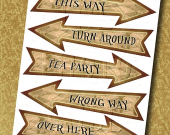 Alice In Wonderland ARROW Signs-This Way, Wrong Way, Tea Party, Turn Around, Over There- INSTaNT DOWNLoAD - Printable JPG Digital File