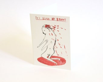 You Blow My Brains | Greetings Card | Faye Moorhouse