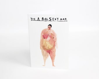 You A Real Sexy Man | Greetings Card | Faye Moorhouse