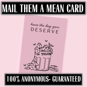 Mail a Mean Card • &quot;Have the Day You Deserve&quot; Greeting Card • Completely Anonymous • Secret Hate Mail No Tracking