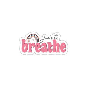 Adesivo motivazionale Just Breathe / Adesivo di empowerment / Hai questo / Adesivo per genitore single / Adesivo per la scuola