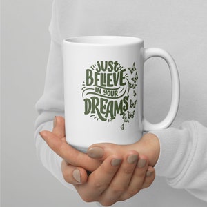 Believe In Your Dreams Mug, Motivational Coffee Mug, Motivational Tea Mug, Positive Mindset Mug, Motivational Quote Mug, Gift for Her