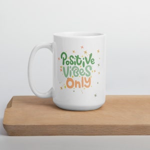 Positive Vibes Only Mug, Motivational Coffee Mug, Motivational Tea Mug, Positive Mindset Mug, Motivational Quote Mug, Gift for Her