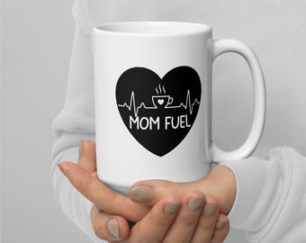 Mom Fuel Mug, Gift for Her, Gift for Mom, Mom Coffee Mug, Mom Tea Mug, Funny Mom Mug, Funny Coffee Mug