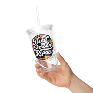 Tired Person Repair Tumbler, Clear Plastic Tumbler, Plastic Tumbler With Lid and Straw, 16oz tumbler, Travel Tumbler, Reusable Tumbler