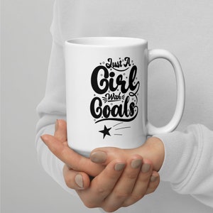 Girl Goals Mug, Motivational Coffee Mug, Motivational Tea Mug, Positive Mindset Mug, Motivational Quote Mug, Gift for Her