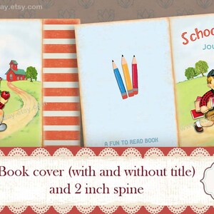 May include: A printable book cover template with a red schoolhouse, a boy carrying books, and pencils. The text "School Days Journal" is on the cover. The template is for a book cover with and without a title and a 2 inch spine.