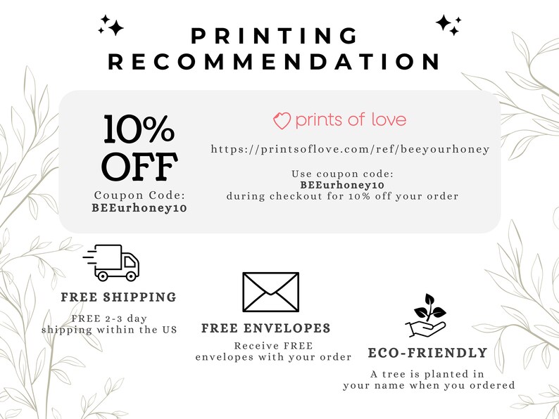 May include: A white and grey graphic with the text "PRINTING RECOMMENDATION" and "10% OFF". The graphic also includes a coupon code, free shipping, free envelopes, and eco-friendly information. The text "prints of love" is in pink.
