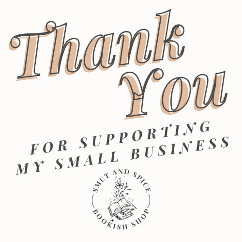 May include: Thank You for supporting my small business. A black and white illustration of a book with a flower and stars, with the text "Smut and Spice Bookish Shop" around it.