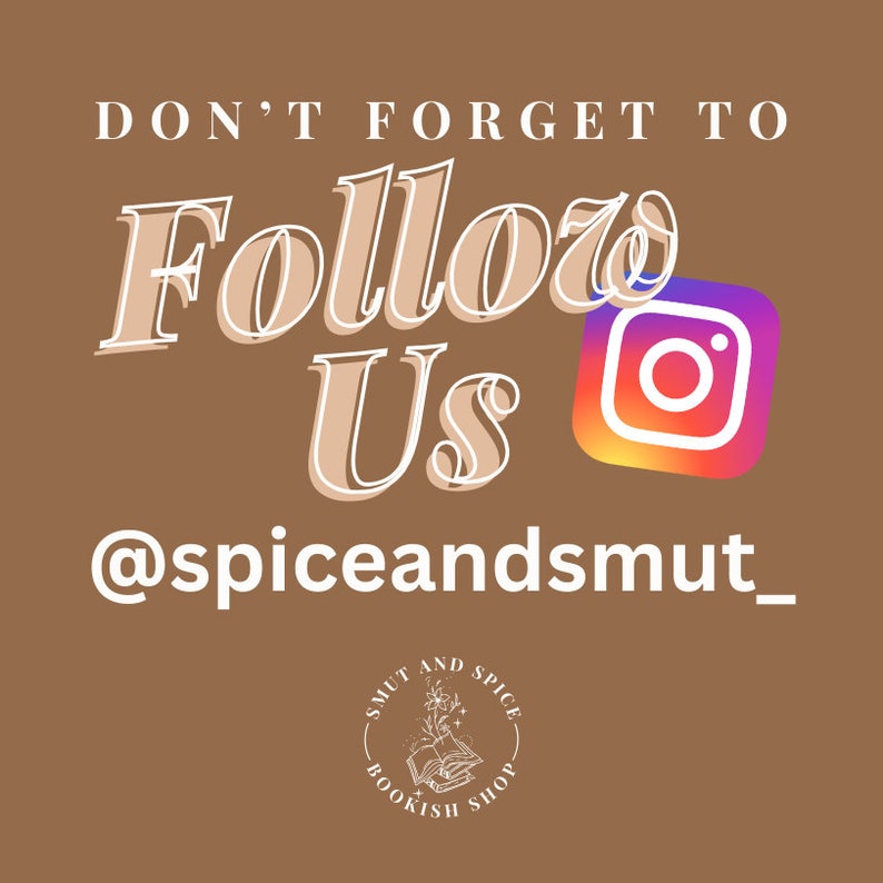 May include: Don't forget to follow us on Instagram @spiceandsmut_ for bookish smut and spice. The image features a brown background with white text, a stylized Instagram logo, and a logo for a book shop.