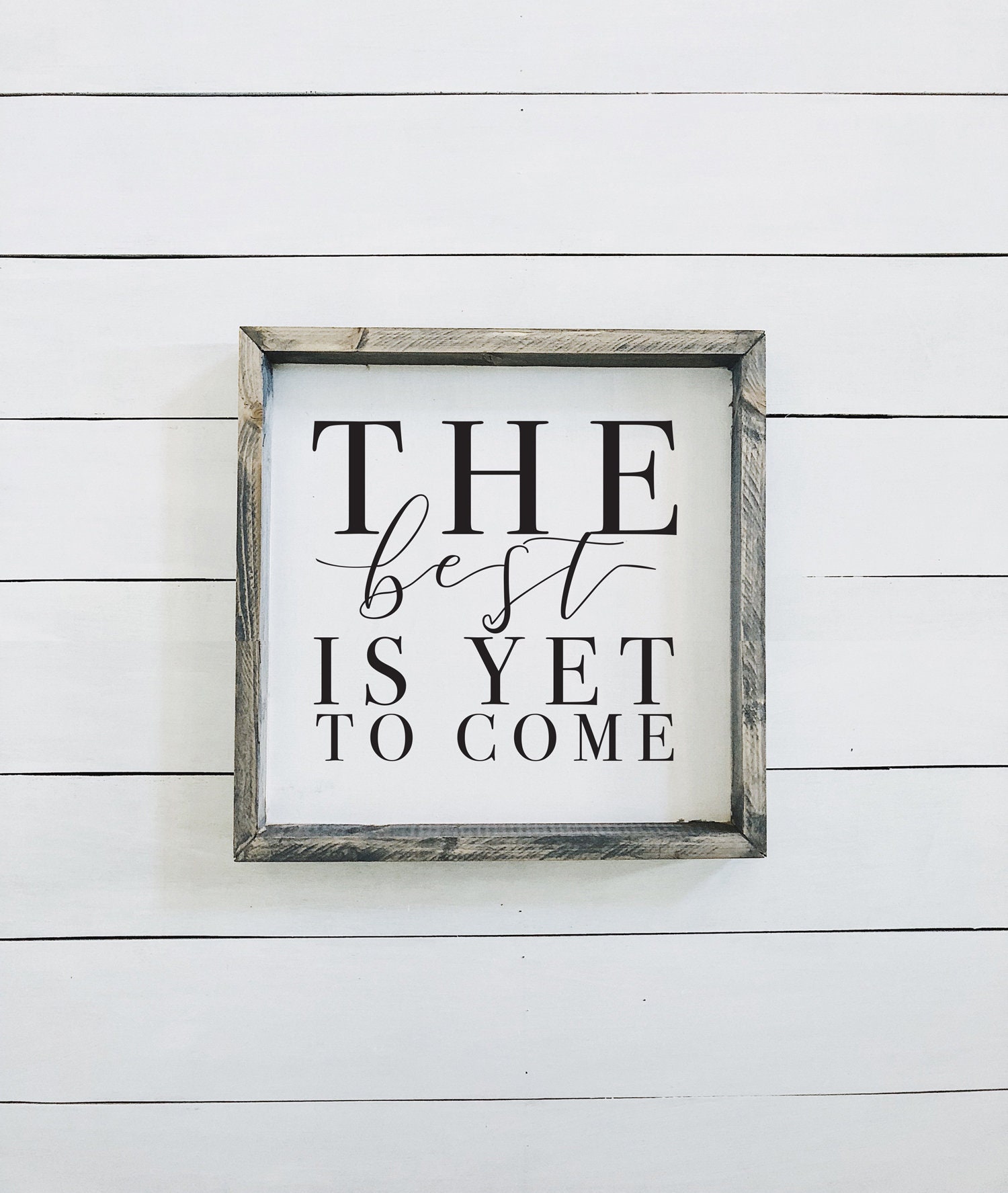 The Best is Yet to Come Wood Sign Farmhouse Sign Etsy