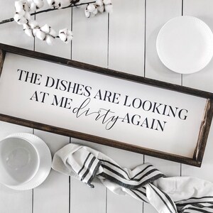 The Dishes are Looking at Me Dirty Again Sign | Farmhouse Kitchen Sign | Cook Gift | Housewarming Gift | Home Decor | Kitchen Decor Wall Art